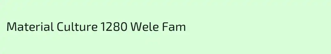 Material Culture 1280 Wele Fam